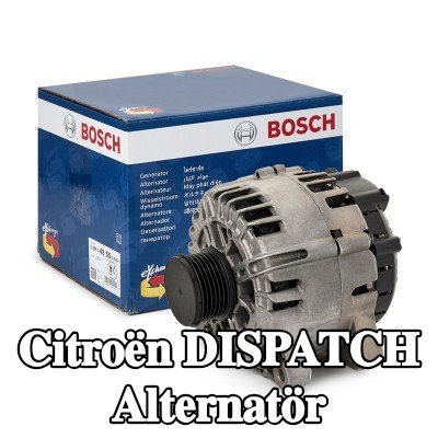 BOSCH Alternatör 150A — Citroën Dispatch