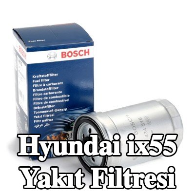 BOSCH Yakıt filtresi — Hyundai ix55