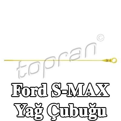 TOPRAN Conta/sızdırmazlık elemanı dahil yağ çubuğu — 2006 Ford S-max