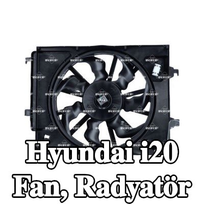 NRF Fan, radyatör fan kapağı dahil radyatör — Hyundai i20