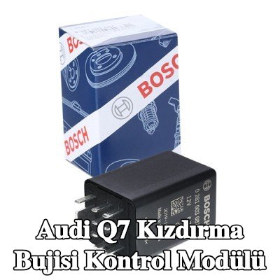 BOSCH Kızdırma bujisi kontrol modülü — 2006 Audi Q7