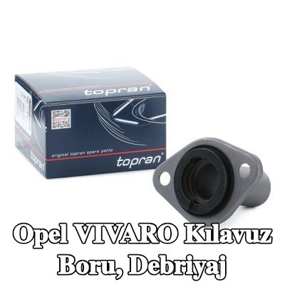 TOPRAN Kılavuz Boru, debriyaj — Opel Vivaro