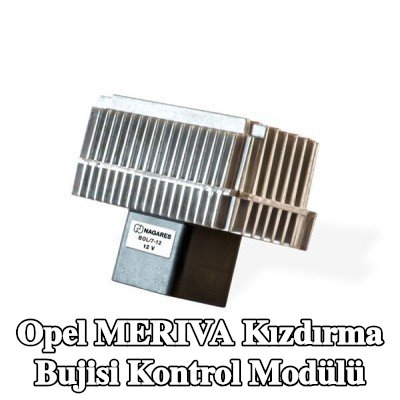 MAHLE Tutucusuz kızdırma bujisi kontrol modülü — 2012 Opel Meriva