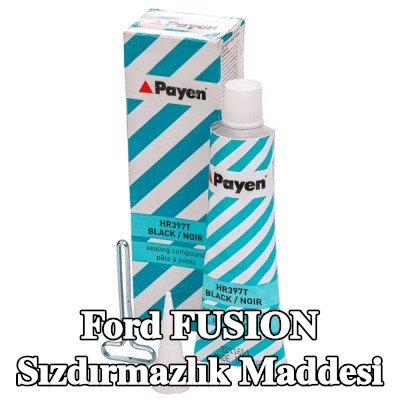 PAYEN Sızdırmazlık Maddesi — Ford Fusion