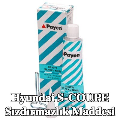 PAYEN Sızdırmazlık Maddesi — Hyundai S-coupe