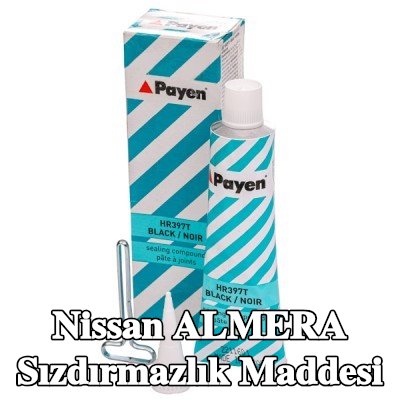 PAYEN Sızdırmazlık Maddesi — Nissan Almera
