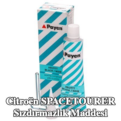PAYEN Sızdırmazlık Maddesi — Citroën Spacetourer