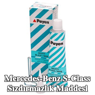 PAYEN Sızdırmazlık Maddesi — Mercedes-Benz S-Class