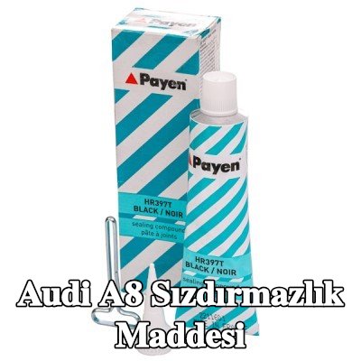 PAYEN Sızdırmazlık Maddesi — Audi A8