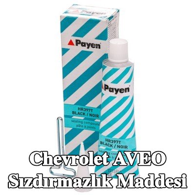 PAYEN Sızdırmazlık Maddesi — Chevrolet Aveo