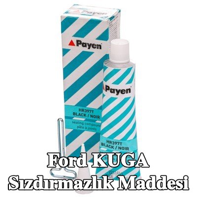 PAYEN Sızdırmazlık Maddesi — Ford Kuga