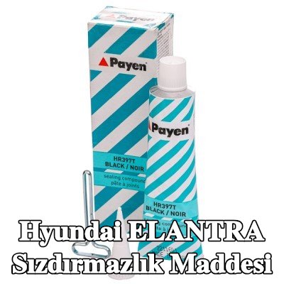 PAYEN Sızdırmazlık Maddesi — Hyundai Elantra