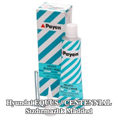 PAYEN Sızdırmazlık Maddesi — Hyundai Equus / Centennial