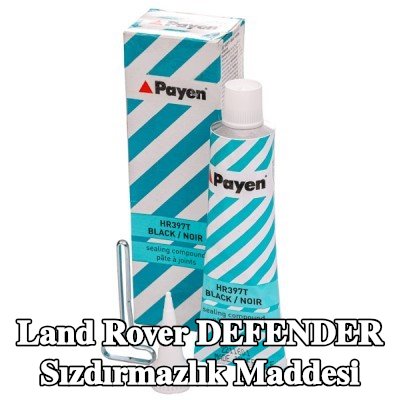 PAYEN Sızdırmazlık Maddesi — Land Rover Defender