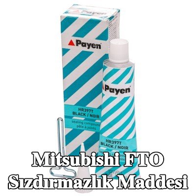 PAYEN Sızdırmazlık Maddesi — Mitsubishi Fto