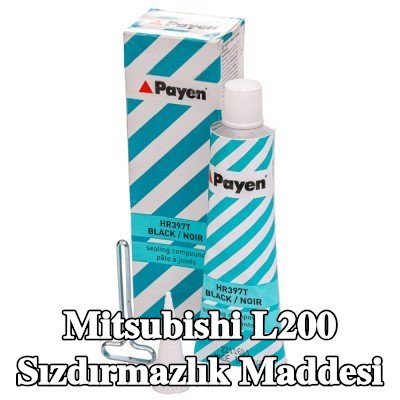 PAYEN Sızdırmazlık Maddesi — Mitsubishi L200