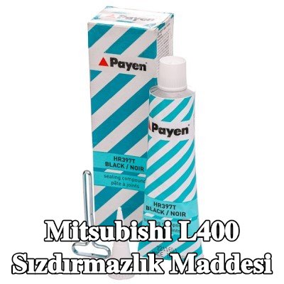 PAYEN Sızdırmazlık Maddesi — Mitsubishi L400