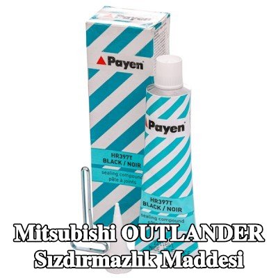 PAYEN Sızdırmazlık Maddesi — Mitsubishi Outlander