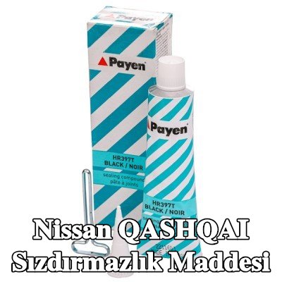 PAYEN Sızdırmazlık Maddesi — Nissan Qashqai