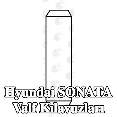 AE Valf Kılavuzları — Hyundai Sonata