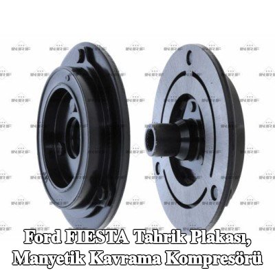 NRF Tahrik Plakası, manyetik kavrama kompresörü — Ford Fiesta