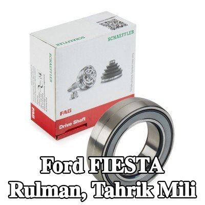 FAG Rulman, tahrik mili — Ford Fiesta