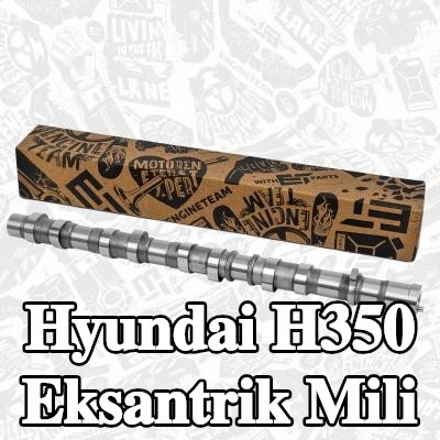 ET ENGINETEAM Eksantrik Mili Emme Tarafı — Hyundai H350