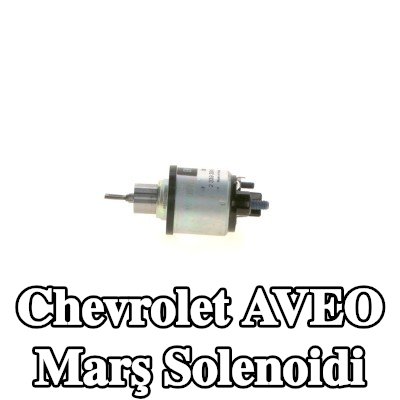 BOSCH Marş solenoidi — 2012 Chevrolet Aveo