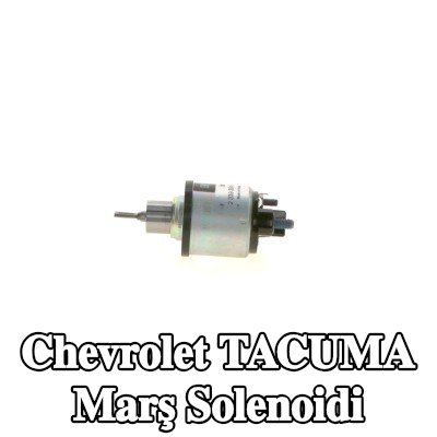 BOSCH Marş solenoidi — Chevrolet Tacuma