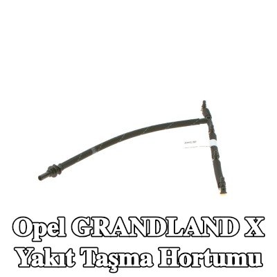 BOSCH Yakıt taşma hortumu — Opel Grandland X