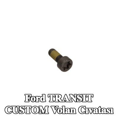 FORD Volan Cıvatası — Ford Transit Custom