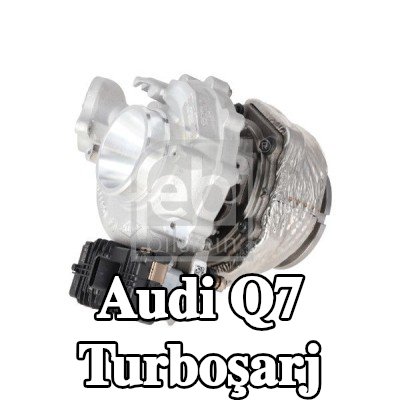 FEBI BILSTEIN Turboşarj — Audi Q7