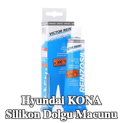 REINZ Silikon dolgu macunu — Hyundai Kona