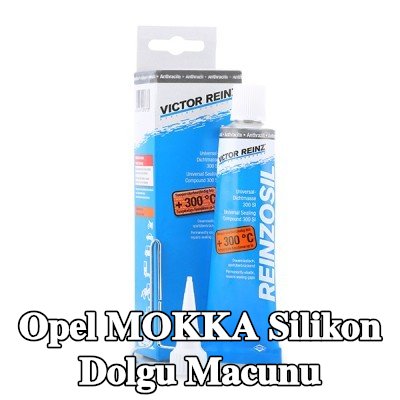 REINZ Silikon dolgu macunu — 2012 Opel Mokka