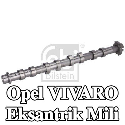 FEBI BILSTEIN Eksantrik Mili — 2016 Opel Vivaro