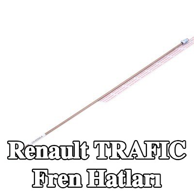 QUICK BRAKE Fren hatları — Renault Trafic