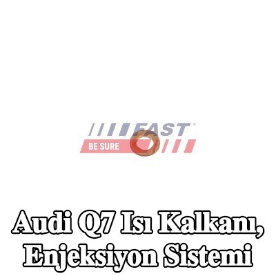 FAST Isı Kalkanı, enjeksiyon sistemi — Audi Q7