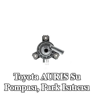 AISIN Su Pompası, park ısıtıcısı — Toyota Auris
