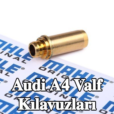 MAHLE Valf Kılavuzları Emme Tarafı — 2002 Audi A4