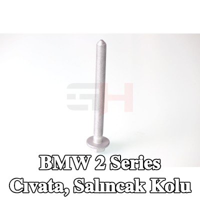 GH Cıvata, salıncak kolu — BMW 2 Series