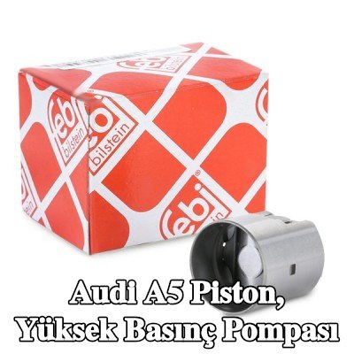 FEBI BILSTEIN Piston, yüksek basınç pompası — 2012 Audi A5