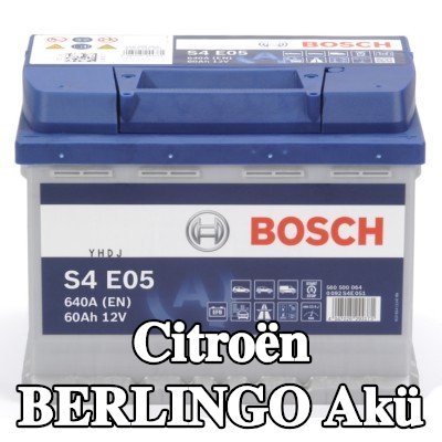 BOSCH Akü S4, E05 — Citroën Berlingo