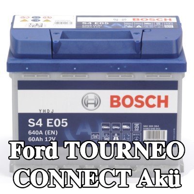 BOSCH Akü S4, E05 — Ford Tourneo Connect