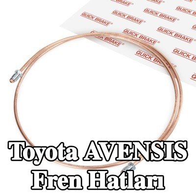 QUICK BRAKE Fren hatları — 2004 Toyota Avensis