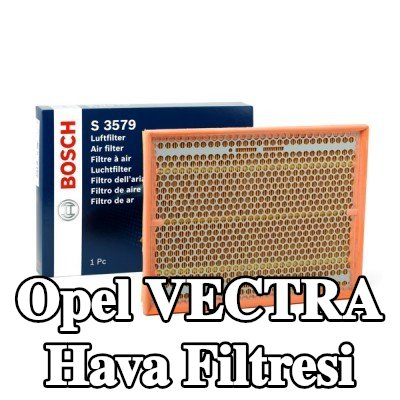 BOSCH Hava filtresi — Opel Vectra