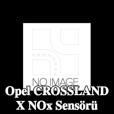 BOSCH NOx sensörü — 2017 Opel Crossland X