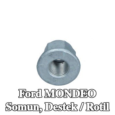 FORD Somun, Destek / Rotil — Ford Mondeo