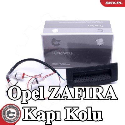 ESEN SKV Kapı Kolu Arka Bagaj Kapağı — 2012 Opel Zafira