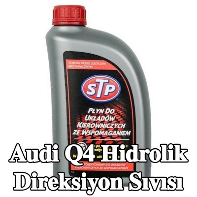 STP Hidrolik direksiyon sıvısı — Audi Q4