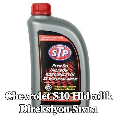 STP Hidrolik direksiyon sıvısı — Chevrolet S10